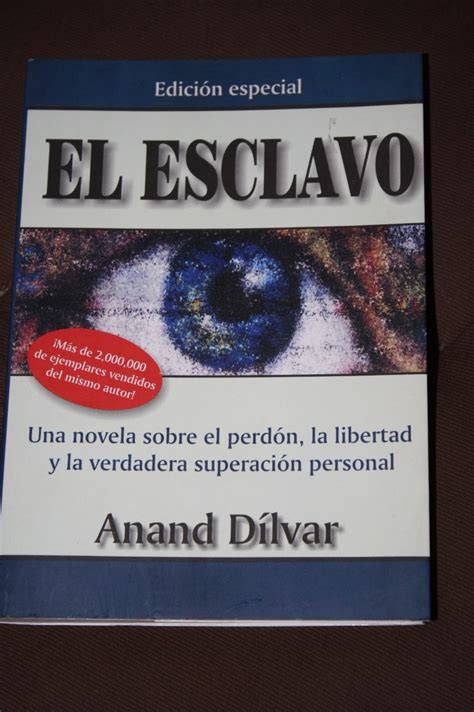 Un libro que nada tiene que ver con el éxito, el reconocimiento social o la acumulación de bienes. El Esclavo Edicion Especial , Anand Dilvar - $ 100.00 en Mercado Libre