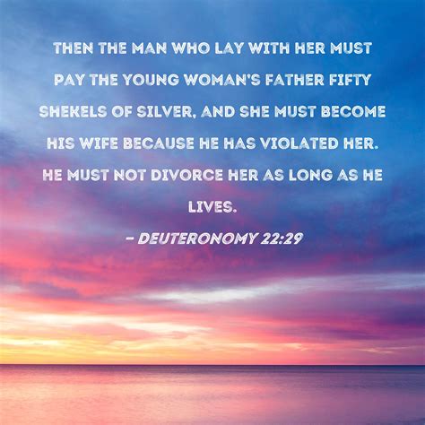 Deuteronomy 2229 Then The Man Who Lay With Her Must Pay The Young Womans Father Fifty Shekels