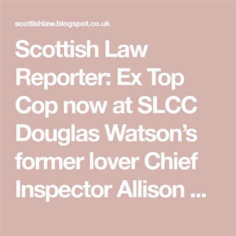Scottish Law Reporter Ex Top Cop Now At Slcc Douglas Watsons Former