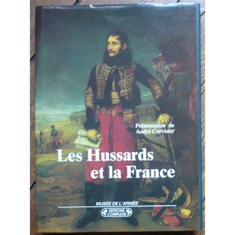 Histoire Militaire De La France Corvisier - Les Hussards et la France. André CORVISIER