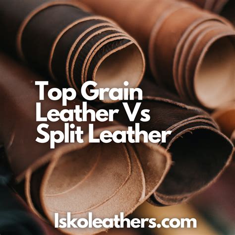 What Is Top Grain Leather Vs Split Leather Iskoleathers