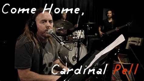 Come Home Cardinal Pell Tim Minchin Lyrics Youtube