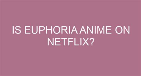 Is Euphoria Anime On Netflix