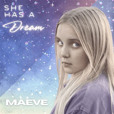 Maeveofficialstar She Has A Dream Lyrics Genius Lyrics
