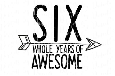 Six Whole Years Of Awesome Svg Cutting File By Designs By Danielle