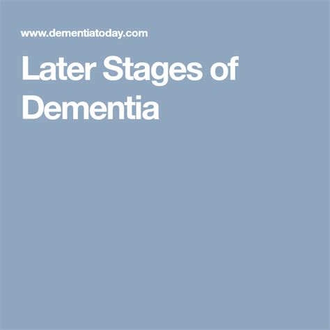 Later Stages Of Dementia Stagesofdementia Stages Of Dementia