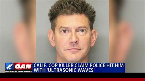 Calif Cop Killer Claim Police Hit Him With Ultrasonic Waves YouTube