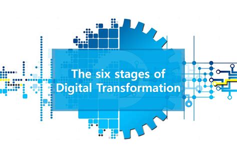 The Six Stages Of Digital Transformation