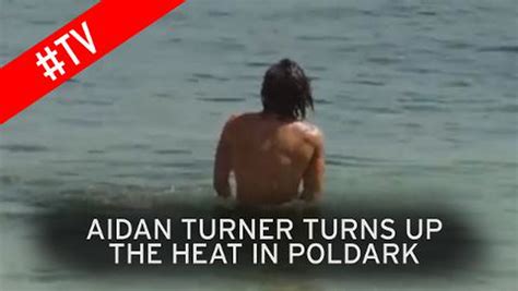 Poldark NAKED Watch Aidan Turner Thrill Viewers By Stripping Off For A