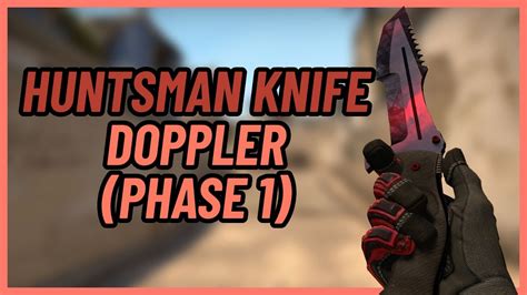 Huntsman Knife Doppler Phase 1 Csgo Knife Showcase Youtube