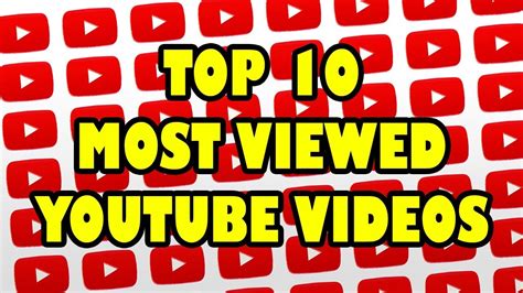 Top 10 Most Viewed Youtube Videos At The Moment Youtube