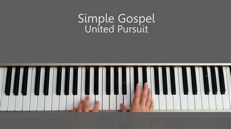 This site might help you. Simple Gospel - United Pursuit Piano Tutorial and Chords - YouTube