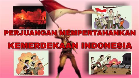 Perjuangan Mempertahankan Kemerdekaan Indonesia Youtube