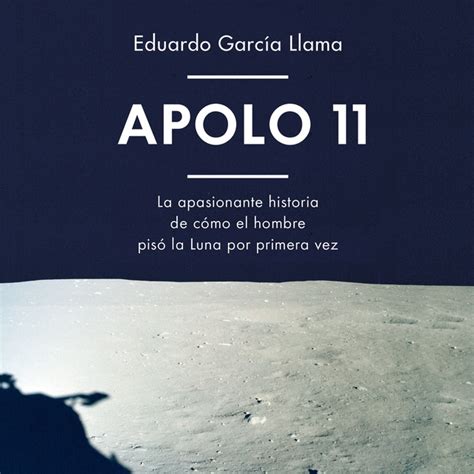 Audiolibro Apolo 11 La Apasionante Historia De Cómo El Hombre Pisó La Luna Por Primera Vez