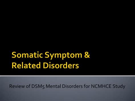 Somatic Symptom And Related Disorders For Ncmhce Study Ppt