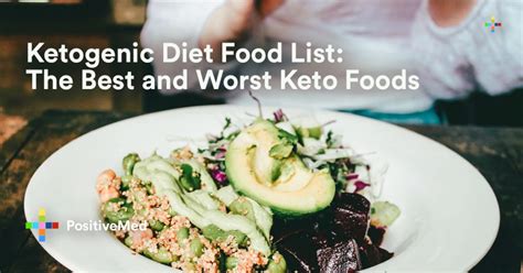 Ketogenic Diet Food List The Best And Worst Keto Foods Positivemed