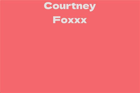 Courtney Foxxx Facts Bio Career Net Worth Aidwiki
