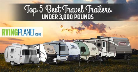 Top 5 Best Travel Trailers Under 3000 Pounds Rvingplanet Blog