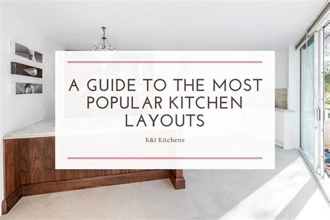 The Most Popular Kitchen Layouts Kandi Kitchens