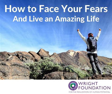 How To Face Your Fears And Live And Amazing Life Wright Living Chicago