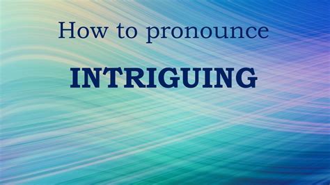 How To Pronounce Intriguing Update
