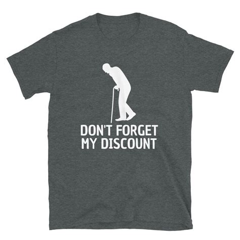 don t forget my discount shirt don t forget my discount funny old people shirt gag t t
