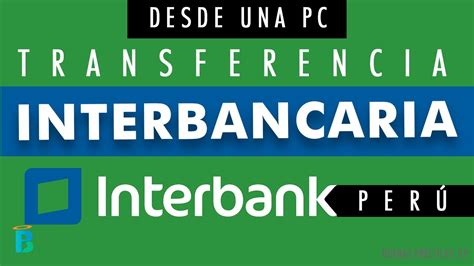 Hacer Una Transferencia Interbancaria En Interbank Perú De Interbank