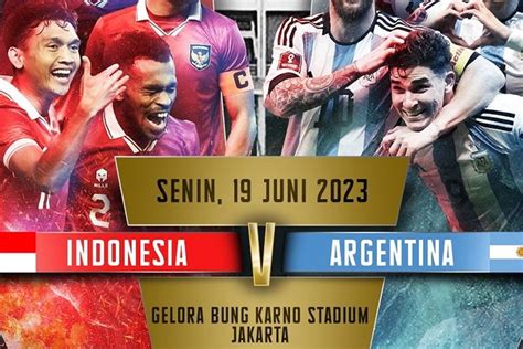 Daftar Harga Tiket Indonesia Vs Argentina Ini Cara Beli Syarat