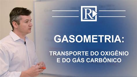 Gasometria Transporte do Oxigênio e do Gás Carbônico Prof Rodrigo