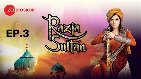 Razia Sultan Full Episode 03 Zee Bioskop Youtube