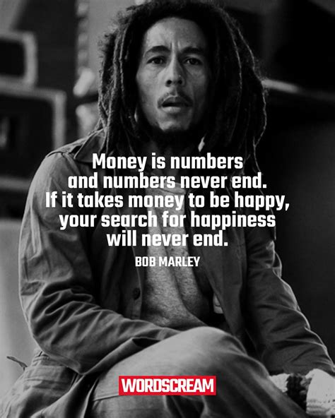 Bob Marley Quote: Money is numbers and numbers never end... | Bob ...