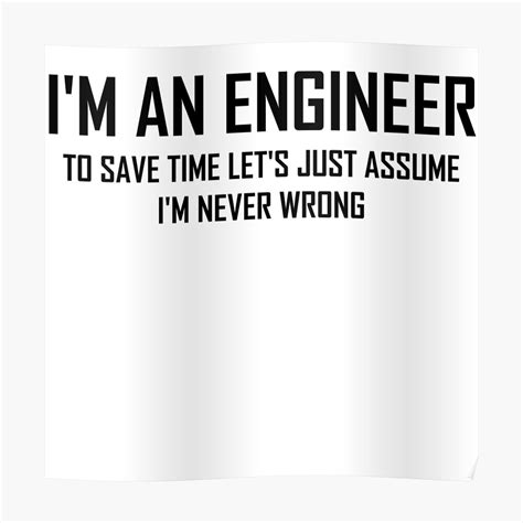 Im An Engineering Funny Engineering Joke Poster By The Elements