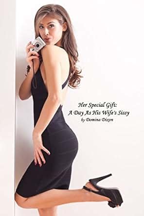 Her Special Gift A Day As His Wife S Sissy Ebook Domina Dixon Amazon Co Uk Kindle Store