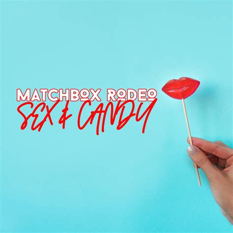 ‎sex And Candy Single By Matchbox Rodeo On Apple Music