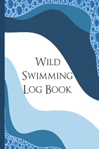 Wild Swimming Log Book For Cold Water Male And Female Swimmers To Record