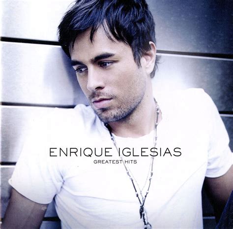 Greatest Hits By Enrique Iglesias Music Charts