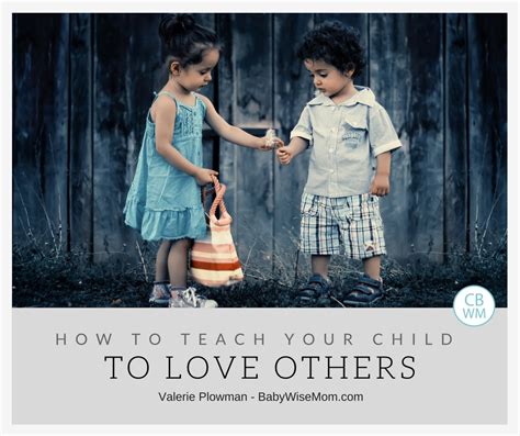 How To Teach Your Child To Love Others Babywise Mom
