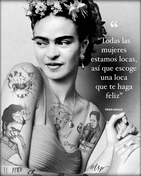 Loca De Amor Frida Quotes Frida Kahlo Quotes Frida Kahlo