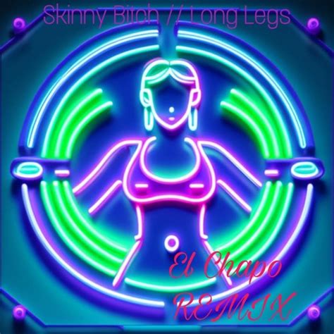Stream Skinny Bitch Long Legs El Chapo Remix By Prince Yy Listen