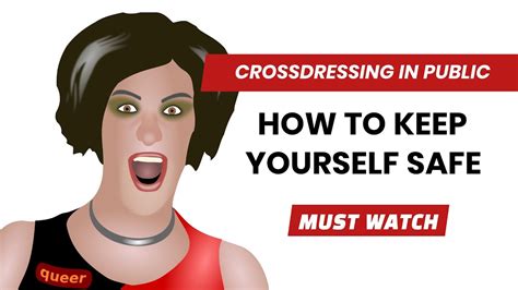 Crossdressing In Public How To Keep Yourself Safe Youtube
