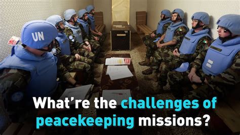 Whatre The Challenges Of Peacekeeping Missions Youtube