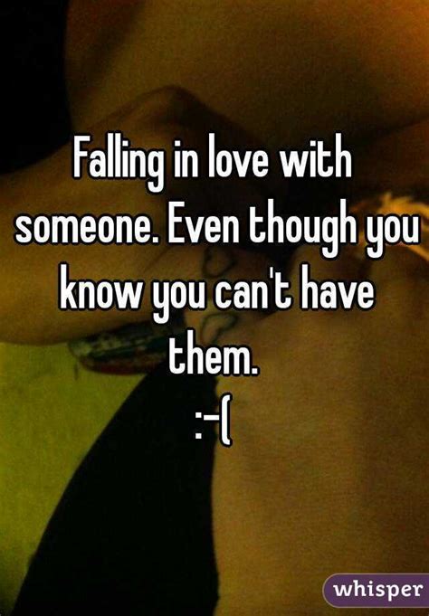Falling In Love With Someone Even Though You Know You Cant Have Them
