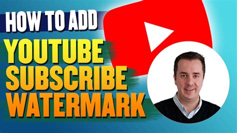 Adding Watermark Subscribe Button On Youtube Business Growth