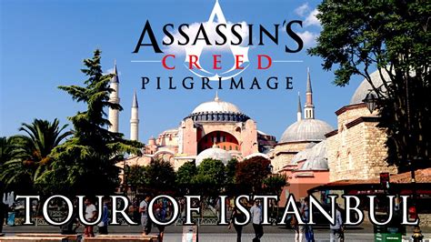 Assassin S Creed Pilgrimage Tour Of Istanbul Aka Constantinople