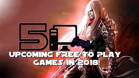 Top 5 Big Upcoming Free To Play Games In 2018 Ps4 Xbox One