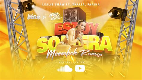 Estoy Soltera Leslie Shaw X Rdix X FritzMori Moombah Remix YouTube