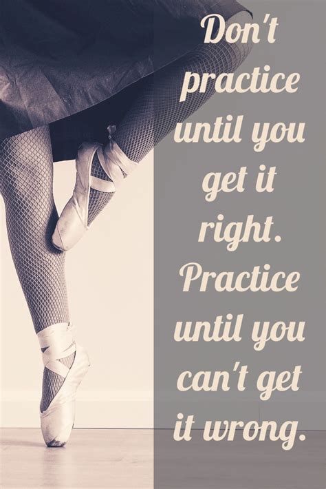 Dont Practice Until You Get It Right Practice Until You Cant Get It