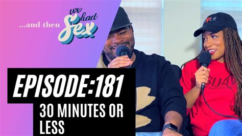 Episode 181 And Then We Had Sex 30 Minutes Or Less Youtube