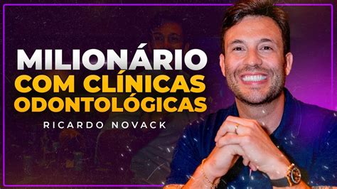 Como Ficar Rico Na Odontologia Ricardo Novack L Podcast Segredos Dos