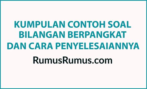 Jul 12, 2021 · seperti apa contoh soal bilangan berpangkat? Soal Dan Jawaban Menyederhanakan Bilangan Berpangkat ...